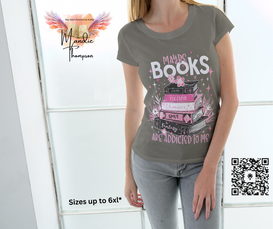 Maybe Books Are Addicted to Me T-Shirt
